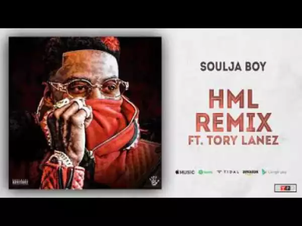 Soulja Boy - HML (Remix) Ft. Tory Lanez (Official Audio)